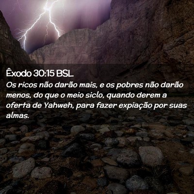 Picture 02 - Êxodo 30:15 BSL - Os ricos não darão mais, e os pobres não - Bible Verse Picture