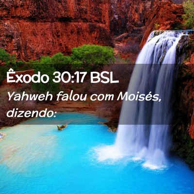 Picture 02 - Êxodo 30:17 BSL - Yahweh falou com Moisés, - Bible Verse Picture