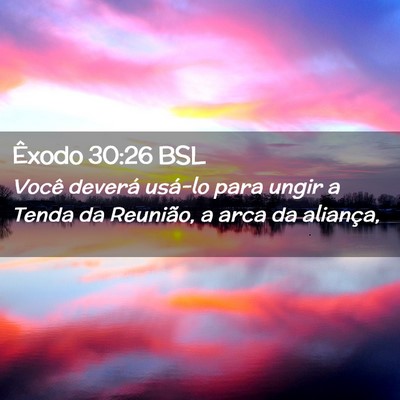 Picture 02 - Êxodo 30:26 BSL - Você deverá usá-lo para ungir a Tenda da - Bible Verse Picture