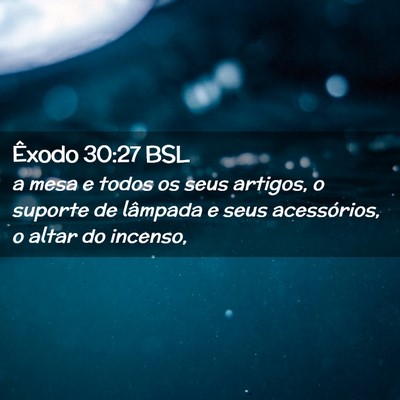Picture 02 - Êxodo 30:27 BSL - a mesa e todos os seus artigos, o suporte de - Bible Verse Picture