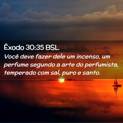 Picture 02 - Êxodo 30:35 BSL - Você deve fazer dele um incenso, um perfume - Bible Verse Picture
