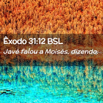 Picture 02 - Êxodo 31:12 BSL - Javé falou a Moisés, - Bible Verse Picture