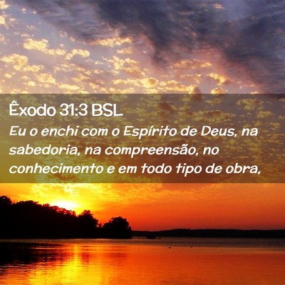 Picture 02 - Êxodo 31:3 BSL - Eu o enchi com o Espírito de Deus, na sabedoria, - Bible Verse Picture