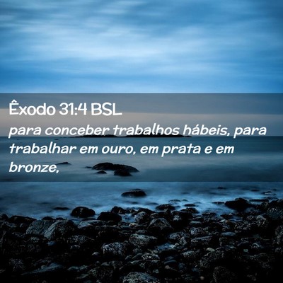 Picture 02 - Êxodo 31:4 BSL - para conceber trabalhos hábeis, para trabalhar - Bible Verse Picture