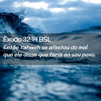 Picture 02 - Êxodo 32:14 BSL - Então Yahweh se afastou do mal que ele disse que - Bible Verse Picture
