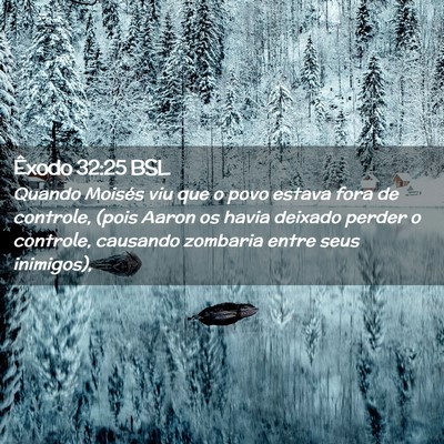 Picture 02 - Êxodo 32:25 BSL - Quando Moisés viu que o povo estava fora de - Bible Verse Picture