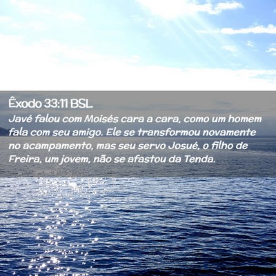 Picture 02 - Êxodo 33:11 BSL - Javé falou com Moisés cara a cara, como um - Bible Verse Picture