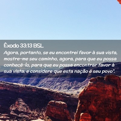 Picture 02 - Êxodo 33:13 BSL - Agora, portanto, se eu encontrei favor à sua - Bible Verse Picture