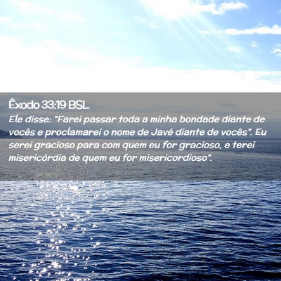 Picture 02 - Êxodo 33:19 BSL - Ele disse: “Farei passar toda a minha bondade - Bible Verse Picture
