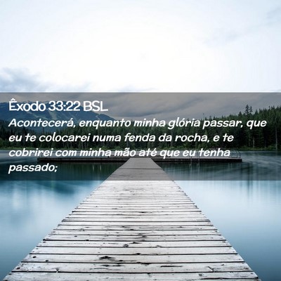 Picture 02 - Êxodo 33:22 BSL - Acontecerá, enquanto minha glória passar, que - Bible Verse Picture