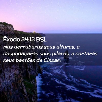 Picture 02 - Êxodo 34:13 BSL - mas derrubarás seus altares, e despedaçarás - Bible Verse Picture