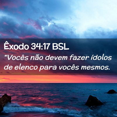 Picture 02 - Êxodo 34:17 BSL - “Vocês não devem fazer ídolos de elenco para - Bible Verse Picture