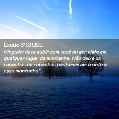 Picture 02 - Êxodo 34:3 BSL - Ninguém deve subir com você ou ser visto em - Bible Verse Picture