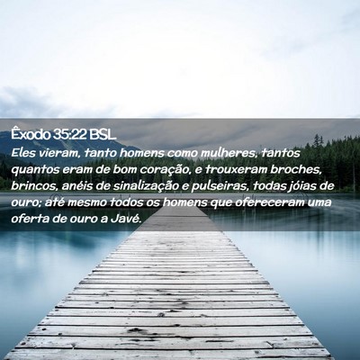 Picture 02 - Êxodo 35:22 BSL - Eles vieram, tanto homens como mulheres, tantos - Bible Verse Picture