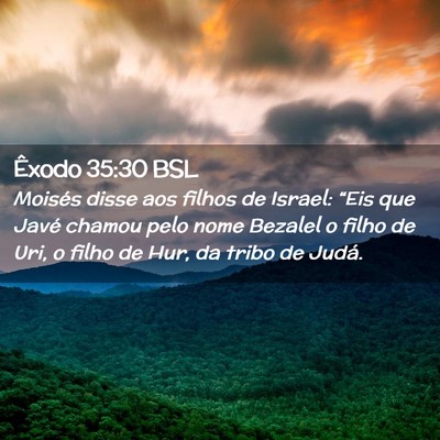 Picture 02 - Êxodo 35:30 BSL - Moisés disse aos filhos de Israel: “Eis que - Bible Verse Picture