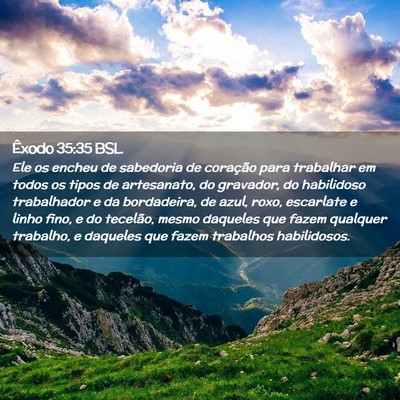 Picture 02 - Êxodo 35:35 BSL - Ele os encheu de sabedoria de coração para - Bible Verse Picture