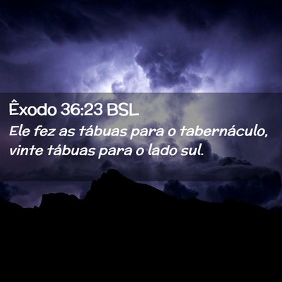 Picture 02 - Êxodo 36:23 BSL - Ele fez as tábuas para o tabernáculo, vinte - Bible Verse Picture