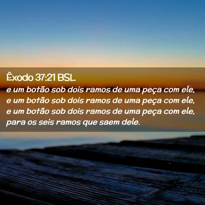 Picture 02 - Êxodo 37:21 BSL - e um botão sob dois ramos de uma peça com ele, - Bible Verse Picture