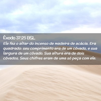Picture 02 - Êxodo 37:25 BSL - Ele fez o altar do incenso de madeira de acácia. - Bible Verse Picture