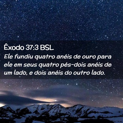 Picture 02 - Êxodo 37:3 BSL - Ele fundiu quatro anéis de ouro para ele em seus - Bible Verse Picture