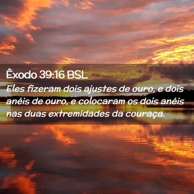 Picture 02 - Êxodo 39:16 BSL - Eles fizeram dois ajustes de ouro, e dois anéis - Bible Verse Picture