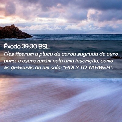 Picture 02 - Êxodo 39:30 BSL - Eles fizeram a placa da coroa sagrada de ouro - Bible Verse Picture