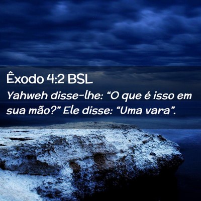 Picture 02 - Êxodo 4:2 BSL - Yahweh disse-lhe: “O que é isso em sua - Bible Verse Picture