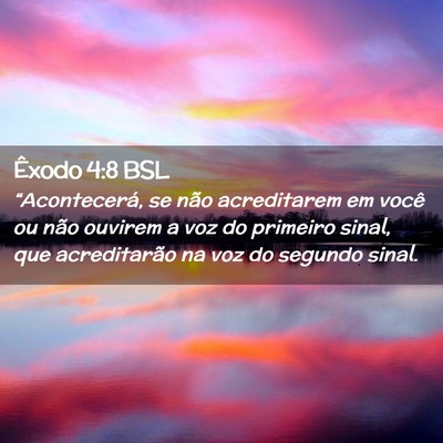 Picture 02 - Êxodo 4:8 BSL - “Acontecerá, se não acreditarem em você ou - Bible Verse Picture