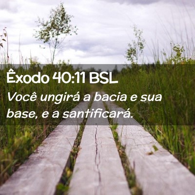 Picture 02 - Êxodo 40:11 BSL - Você ungirá a bacia e sua base, e a - Bible Verse Picture