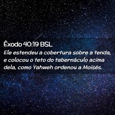 Picture 02 - Êxodo 40:19 BSL - Ele estendeu a cobertura sobre a tenda, e colocou - Bible Verse Picture