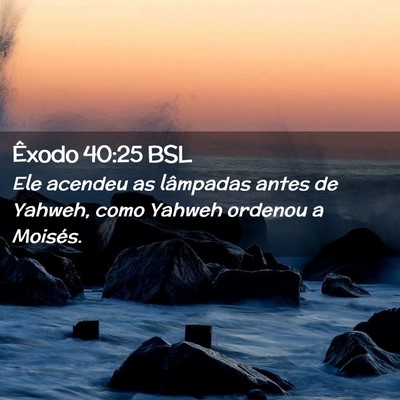 Picture 02 - Êxodo 40:25 BSL - Ele acendeu as lâmpadas antes de Yahweh, como - Bible Verse Picture