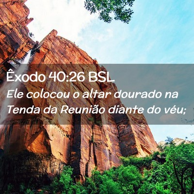 Picture 02 - Êxodo 40:26 BSL - Ele colocou o altar dourado na Tenda da Reunião - Bible Verse Picture