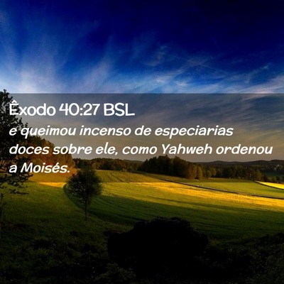 Picture 02 - Êxodo 40:27 BSL - e queimou incenso de especiarias doces sobre ele, - Bible Verse Picture