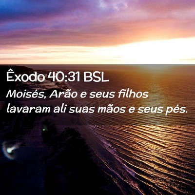 Picture 02 - Êxodo 40:31 BSL - Moisés, Arão e seus filhos lavaram ali suas - Bible Verse Picture