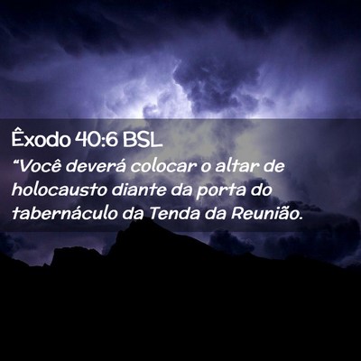 Picture 02 - Êxodo 40:6 BSL - “Você deverá colocar o altar de holocausto - Bible Verse Picture