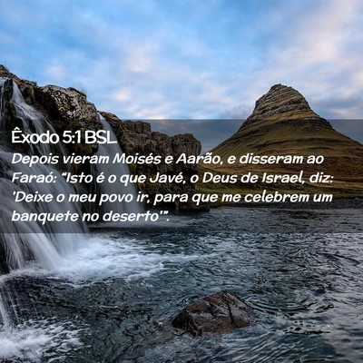 Picture 02 - Êxodo 5:1 BSL - Depois vieram Moisés e Aarão, e disseram ao - Bible Verse Picture
