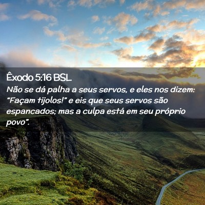 Picture 02 - Êxodo 5:16 BSL - Não se dá palha a seus servos, e eles nos - Bible Verse Picture