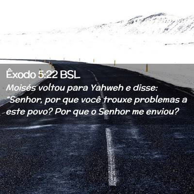 Picture 02 - Êxodo 5:22 BSL - Moisés voltou para Yahweh e disse: “Senhor, - Bible Verse Picture