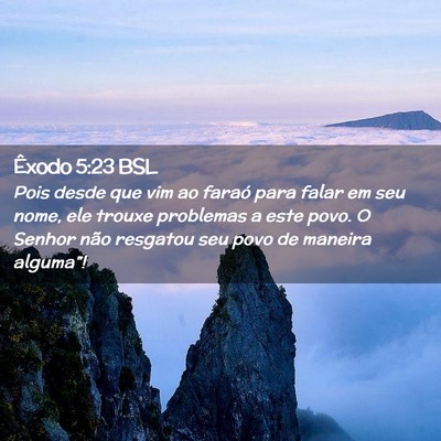 Picture 02 - Êxodo 5:23 BSL - Pois desde que vim ao faraó para falar em seu - Bible Verse Picture