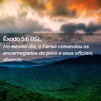 Picture 02 - Êxodo 5:6 BSL - No mesmo dia, o Faraó comandou os encarregados - Bible Verse Picture