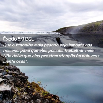 Picture 02 - Êxodo 5:9 BSL - Que o trabalho mais pesado seja imposto aos - Bible Verse Picture