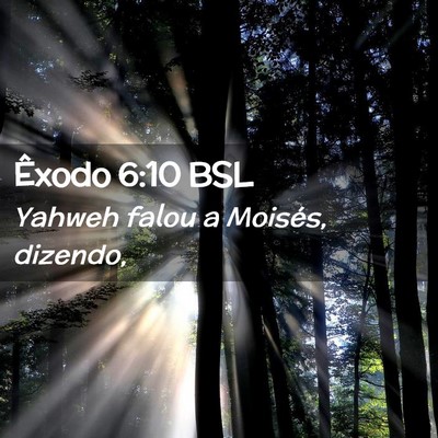 Picture 02 - Êxodo 6:10 BSL - Yahweh falou a Moisés, - Bible Verse Picture