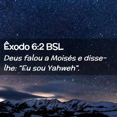 Picture 02 - Êxodo 6:2 BSL - Deus falou a Moisés e disse-lhe: “Eu sou - Bible Verse Picture