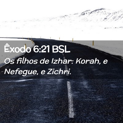 Picture 02 - Êxodo 6:21 BSL - Os filhos de Izhar: Korah, e Nefegue, e - Bible Verse Picture