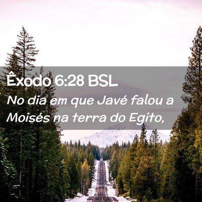 Picture 02 - Êxodo 6:28 BSL - No dia em que Javé falou a Moisés na terra do - Bible Verse Picture