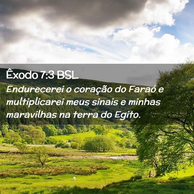 Picture 02 - Êxodo 7:3 BSL - Endurecerei o coração do Faraó e multiplicarei - Bible Verse Picture