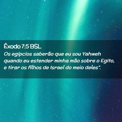 Picture 02 - Êxodo 7:5 BSL - Os egípcios saberão que eu sou Yahweh quando eu - Bible Verse Picture