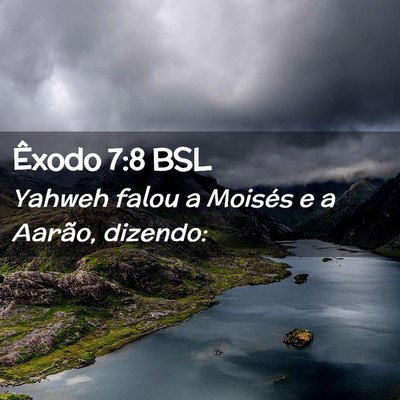Picture 02 - Êxodo 7:8 BSL - Yahweh falou a Moisés e a Aarão, - Bible Verse Picture