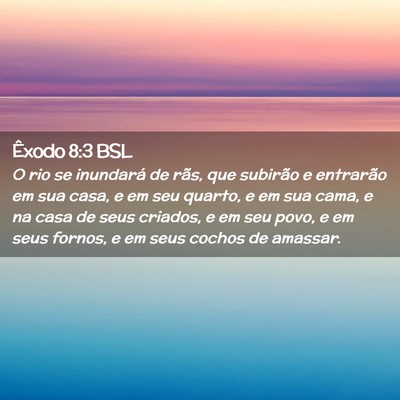 Picture 02 - Êxodo 8:3 BSL - O rio se inundará de rãs, que subirão e - Bible Verse Picture