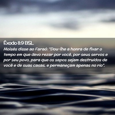 Picture 02 - Êxodo 8:9 BSL - Moisés disse ao Faraó: “Dou-lhe a honra de - Bible Verse Picture